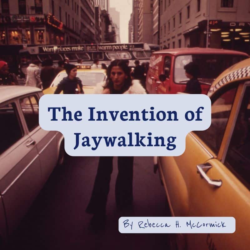 Featured image for “The Invention of Jaywalking”